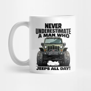 Never underestimate a man who jeeps all day! Mug